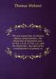 The new patent law: its history, objects, and provisions ; the Protection of inventions acts, 14 Vict. c.8, & 15 Vict. c.6 ; and the Patent law . the rules of the commissioners of patents, as, Thomas Webster 