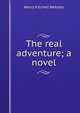 The real adventure; a novel, Henry Kitchell Webster 