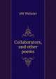 Collaborators, and other poems, AW Webster 