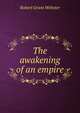 The awakening of an empire, Robert Grant Webster 