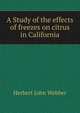 A Study of the effects of freezes on citrus in California, Herbert John Webber 