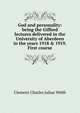 God and personality: being the Gifford lectures delivered in the University of Aberdeen in the years 1918 & 1919. First course, Clement Charles Julian Webb 