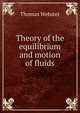 Theory of the equilibrium and motion of fluids, Thomas Webster 