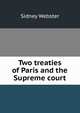 Two treaties of Paris and the Supreme court, Sidney Webster 