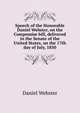 Speech of the Honorable Daniel Webster, on the Compomise bill, delivered in the Senate of the United States, on the 17th day of July, 1850, Webster, Daniel 