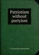 Patriotism without partyism, T U. [from old catalog] Webb 