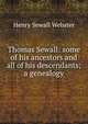 Thomas Sewall: some of his ancestors and all of his descendants; a genealogy, Henry Sewall Webster 