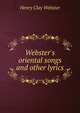 Webster's oriental songs and other lyrics, Henry Clay Webster 