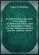 In and around Cape Ann: a hand-book of Gloucester, Mass., and its immediate vicinity. For the wheelman tourist and the summer visitor, John S Webber 