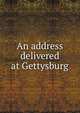 An address delivered at Gettysburg, 