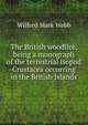 The British woodlice, being a monograph of the terrestrial isopod Crustacea occurring in the British Islands, Wilfred Mark Webb 