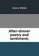 After-dinner poetry and sentiment;, Avery Webb 