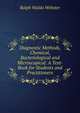 Diagnostic Methods, Chemical, Bacteriological and Microscopical: A Text-Book for Students and Practitioners, Ralph Waldo Webster 