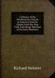A History of the Presbyterian Church in America from Its Origin Until the Year 1760, with Biogr. Sketches of Its Early Ministers, Richard Webster 
