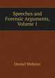 Speeches and Forensic Arguments, Volume 1, Webster, Daniel 