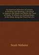 An American Selection of Lessons, in Reading and Speaking, Calculated to Improve the Minds and Refine the Taste of Youth: To Which Are Prefixed Rules . of the Mind: Being the Third Part of a, Noah Webster 