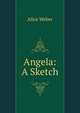 Angela: A Sketch, Alice Weber 