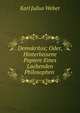 Demokritos; Oder, Hinterlassene Papiere Eines Lachenden Philosophen ., Karl Julius Weber 