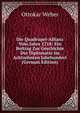 Die Quadrupel-Allianz Vom Jahre 1718: Ein Beitrag Zur Geschichte Der Diplomatie Im Achtzehnten Jahrhundert (German Edition), Ottokar Weber 