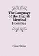 The Language of the English Metrical Homilies ., Omar Weber 