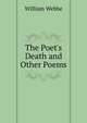 The Poet's Death and Other Poems, William Webbe 