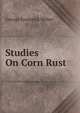 Studies On Corn Rust, George Frederick Weber 