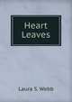 Heart Leaves, Laura S. Webb 