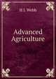 Advanced Agriculture, H J. Webb 