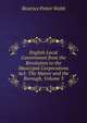 English Local Government from the Revolution to the Municipal Corporations Act: The Manor and the Borough, Volume 3, Webb, Beatrice Potter, 1858-1943 