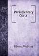 Parliamentary Costs, Edward Webster 