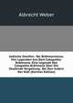 Indische Streifen.: Bd. Br?hmanismus. Vier Legenden Aus Dem Catapatha-Br?hmana. Eine Legende Des Catapatha-Br?hmana ?ber Die Strafende Vergeltung . Bei Den Indern Der Vedi (German Edition), Albrecht Weber 