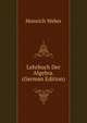 Lehrbuch Der Algebra. (German Edition), Heinrich Weber 