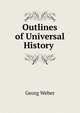 Outlines of Universal History ., Georg Weber 