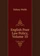 English Poor Law Policy, Volume 10, Sidney Webb 