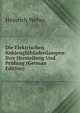 Die Elektrischen Kohlengl?hfadenlampen: Ihre Herstellung Und Pr?fung (German Edition), Heinrich Weber 