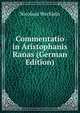 Commentatio in Aristophanis Ranas (German Edition), Nicolaus Wecklein 