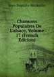 Chansons Populaires De L'alsace, Volume 17 (French Edition), Jean-Baptiste Weckerlin 
