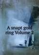 A snapt gold ring Volume 2, 