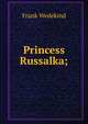 Princess Russalka;, Frank Wedekind 