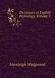 Dictionary of English Etymology, Volume 3, Hensleigh Wedgwood 