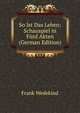 So Ist Das Leben: Schauspiel in F?nf Akten (German Edition), Frank Wedekind 