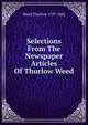 Selections From The Newspaper Articles Of Thurlow Weed, Weed Thurlow 1797-1882 