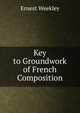 Key to Groundwork of French Composition, Ernest Weekley 