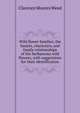 Wild flower families; the haunts, characters, and family relationships of the herbaceous wild flowers, with suggestions for their identification, Clarence Moores Weed 