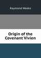 Origin of the Covenant Vivien, Raymond Weeks 