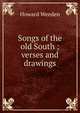 Songs of the old South ; verses and drawings, Howard Weeden 