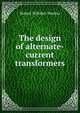 The design of alternate-current transformers, Robert Willsher Weekes 