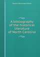 A bibliography of the historical literature of North Carolina, Weeks, Stephen Beauregard, 1865-1918 