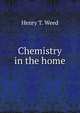 Chemistry in the home, Henry T. Weed 