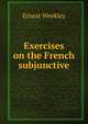 Exercises on the French subjunctive, Ernest Weekley 